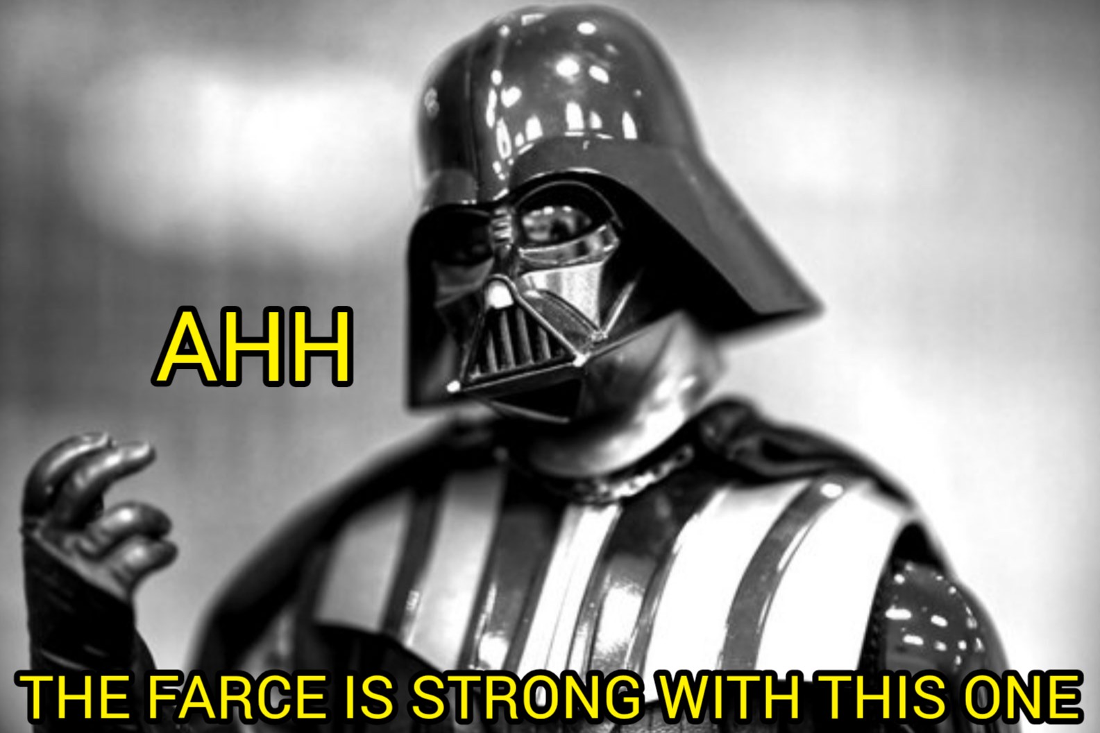 A meme of Darth Vader doing a hamlet-like pose with his hand about shoulder height and head slightly tilted, and it says, ahh, the farce is strong with this one.